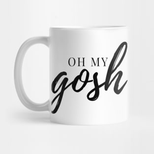 Oh My Gosh - Black Ink Mug